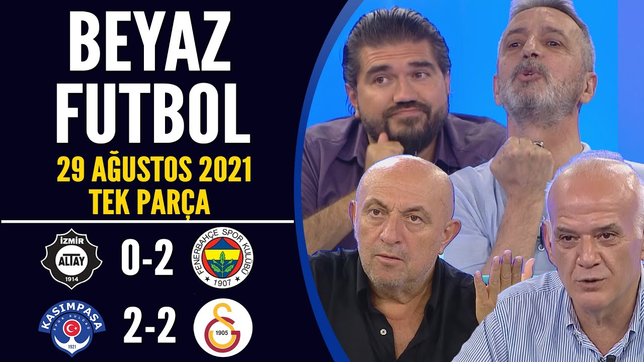 Beyaz Futbol 29 Ağustos 2021 Tek Parça  (Altay 0-2 Fenerbahçe / Kasımpaşa 2-2 Galatasaray)